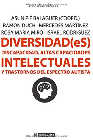 Diversidad(eS). Discapacidad, altas capacidades intelectuales y trastornos del espectro autista de Asun Pié