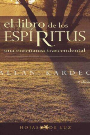 El Libro de los Espíritus: Una enseñanza trascendental de Allan Kardec