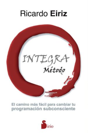 Método Integra: El camino más fácil para cambiar tu programación subconsciente de Ricardo Eiriz