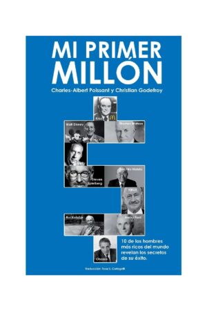 Mi Primer Millón: Comenzaron de la nada, nadie les regalo nada de Charles Albert Poissant
