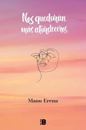 Nos quedarán más atardeceres de Manu Erena