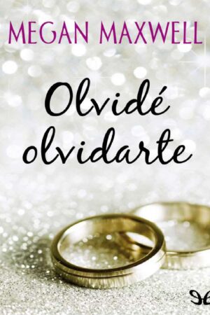 Olvidé olvidarte de Megan Maxwell