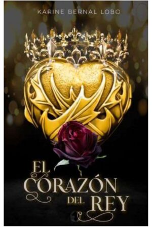 Rey 3. El córazon del Rey de Karine Bernal Lobo