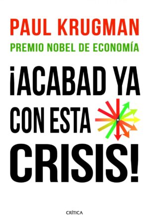 ¡Acabad ya con esta crisis! de Paul Krugman
