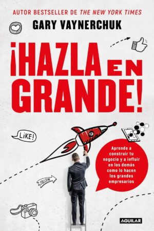 ¡Hazla en grande! de Gary Vaynerchuk