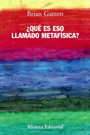 ¿Qué es eso llamado metafísica? de Brian Garrett